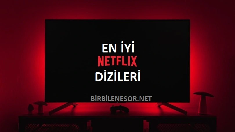 Netflix Dizileri En İyi Netflix Dizileri