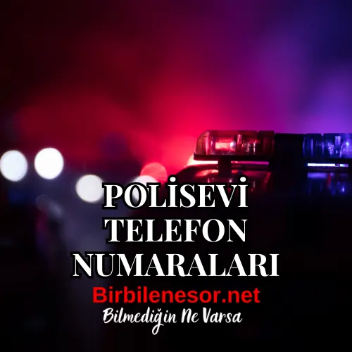 Polisevi Telefon Numaraları