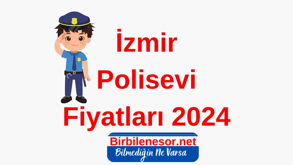 İzmir Polisevi Fiyatları 2024