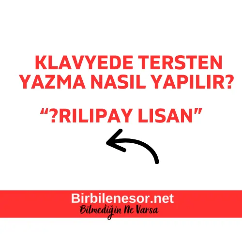 Klavyede Tersten Yazma Nasıl Yapılır?