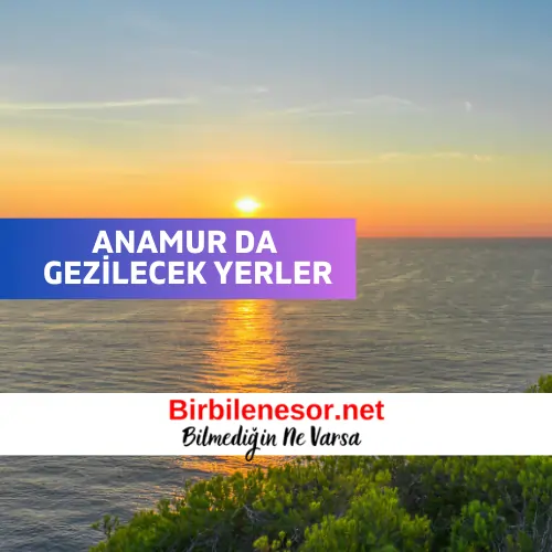 Anamur Da Gezilecek Yerler